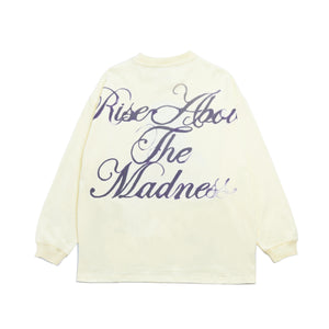 Rise Above The Madness Long Sleeve Tee