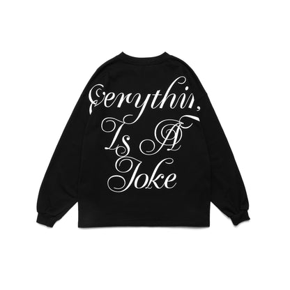 "Everything Is A Joke" Long Sleeve Tee